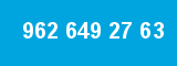 962 649 27 63